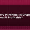 blog raspberry pi mining is crypto mining on pi profitable 594925