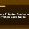 blog raspberry pi motor control with l298n python code guide 596698