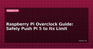 Raspberry Pi Overclock Guide: Safely Push Pi 5 to Its Limit