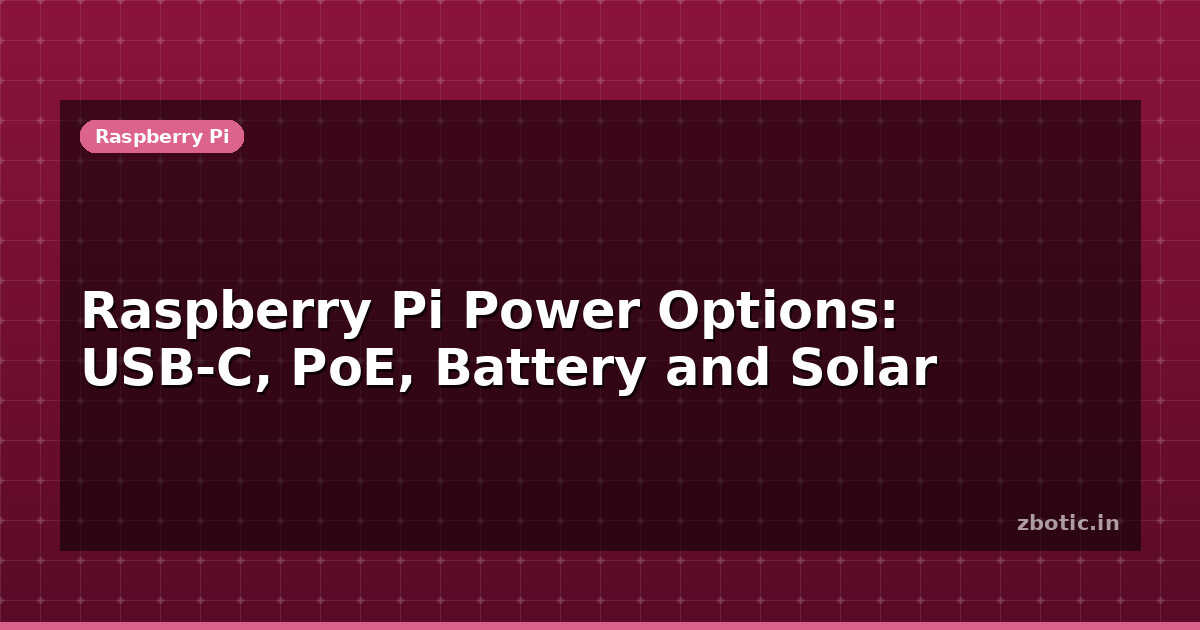 Raspberry Pi Power Options: USB-C, PoE, Battery and Solar - Zbotic