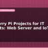 blog raspberry pi projects for it students web server and iot 598087