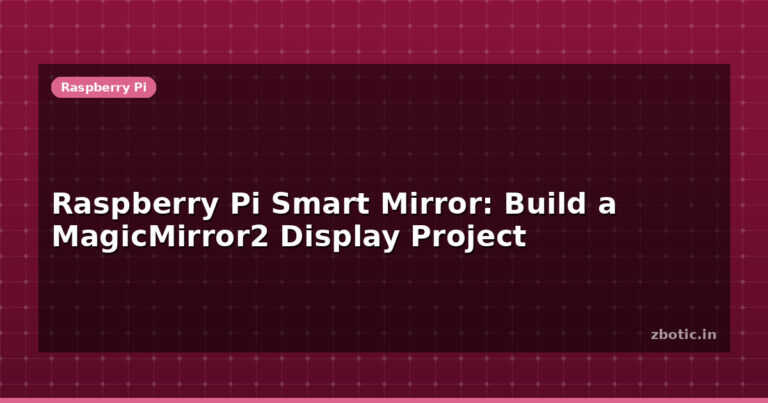 Raspberry Pi Smart Mirror: Build a MagicMirror2 Display Project