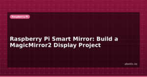 Raspberry Pi Smart Mirror: Build a MagicMirror2 Display Project