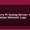 blog raspberry pi syslog server collect and analyze network logs 595148