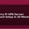 blog raspberry pi vpn server wireguard setup in 30 minutes 595061
