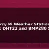 blog raspberry pi weather station project dht22 and bmp280 setup 595296