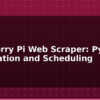 blog raspberry pi web scraper python automation and scheduling 595207