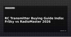 RC Transmitter Buying Guide India: FrSky vs RadioMaster 2026