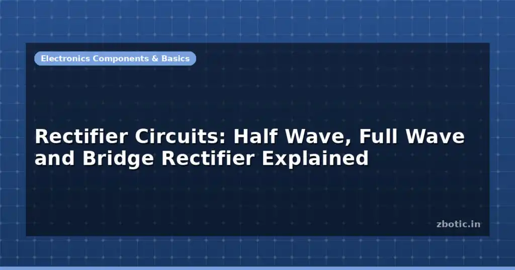 Blog Rectifier Circuits Half Wave Full Wave And Bridge Rectifier Explained 596892 Large.jpg