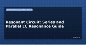 Resonant Circuit: Series and Parallel LC Resonance Guide