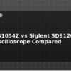 blog rigol ds1054z vs siglent sds1202 entry oscilloscope compared 597607