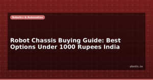 Robot Chassis Buying Guide: Best Options Under 1000 Rupees India