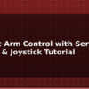 blog robotic arm control with servo motors joystick tutorial 597792