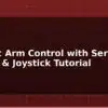 blog robotic arm control with servo motors joystick tutorial 597792