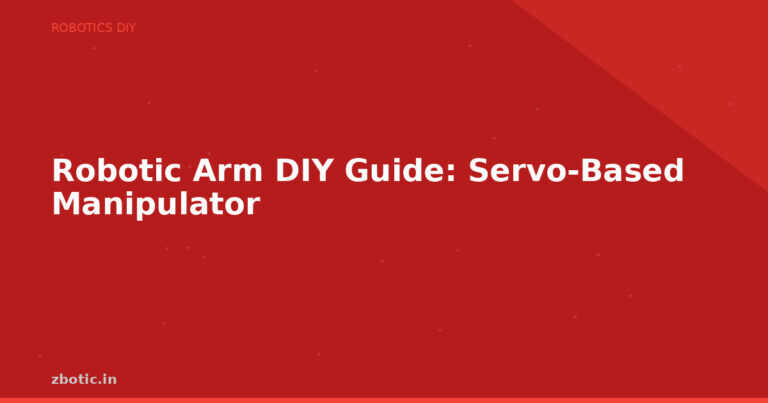 Robotic Arm DIY Guide: Servo-Based Manipulator