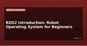 ROS2 Introduction: Robot Operating System for Beginners