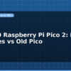 blog rp2350 raspberry pi pico 2 new features vs old pico 599041