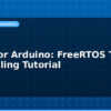 blog rtos for arduino freertos task scheduling tutorial 594950
