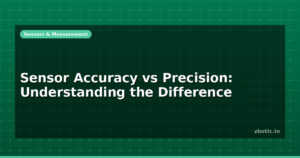 Sensor Accuracy vs Precision: Understanding the Difference