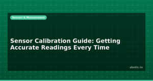 Sensor Calibration Guide: Getting Accurate Readings Every Time