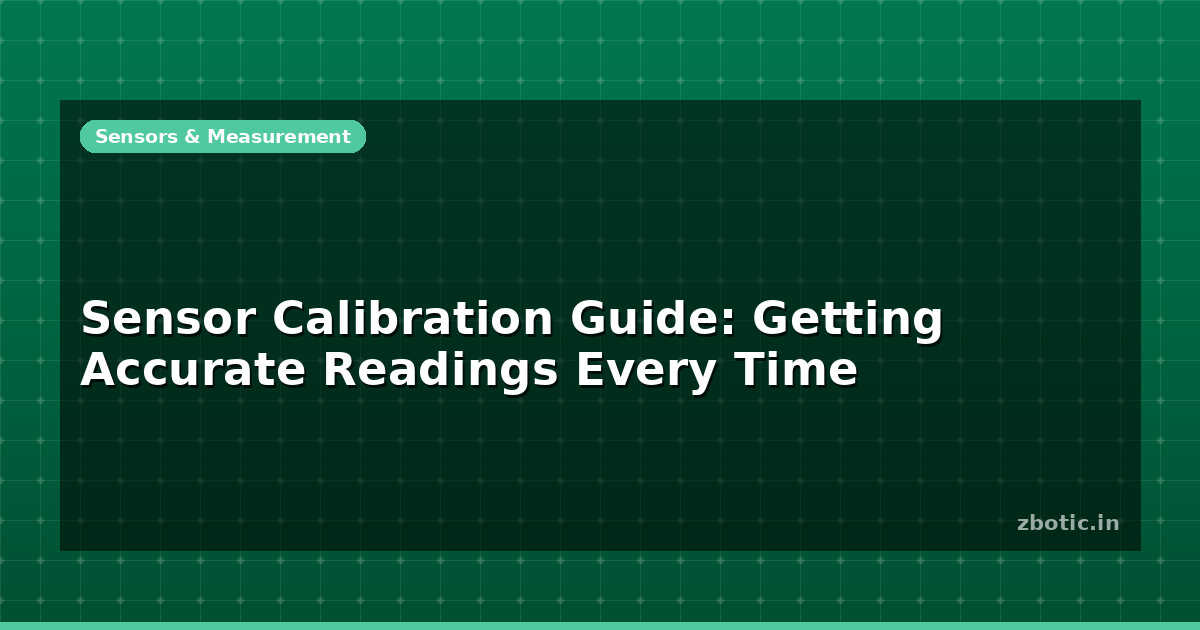 Calibrating Sensor Examples Sensor Calibration Guide: Getting Accurate Readings Every - Zbotic