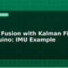 blog sensor fusion with kalman filter on arduino imu example 595765