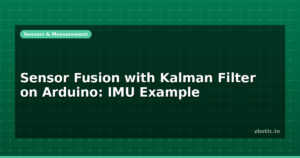 Sensor Fusion with Kalman Filter on Arduino: IMU Example