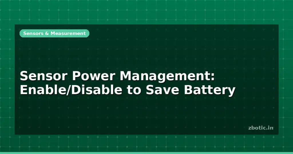 Blog Sensor Power Management Enable Disable To Save Battery 596338 Large.jpg