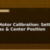 blog servo motor calibration setting min max center position 596797