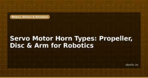Servo Motor Horn Types: Propeller, Disc & Arm for Robotics