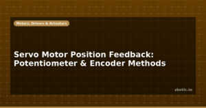 Servo Motor Position Feedback: Potentiometer & Encoder Methods