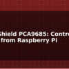 blog servo shield pca9685 control 16 servos from raspberry pi 597672