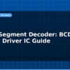 blog seven segment decoder bcd to display driver ic guide 597487