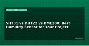 SHT31 vs DHT22 vs BME280: Best Humidity Sensor for Your Project