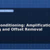 blog signal conditioning amplification filtering and offset removal 597171