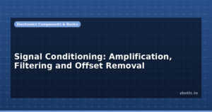 Signal Conditioning: Amplification, Filtering and Offset Removal
