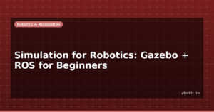 Simulation for Robotics: Gazebo + ROS for Beginners