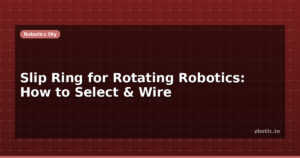 Slip Ring for Rotating Robotics: How to Select & Wire
