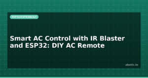Smart AC Control with IR Blaster and ESP32: DIY AC Remote