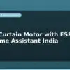 blog smart curtain motor with esp32 and home assistant india 597986
