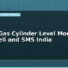 blog smart gas cylinder level monitor load cell and sms india 598628