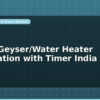 blog smart geyser water heater automation with timer india 599455