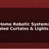 blog smart home robotic system automated curtains lights india 597825