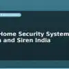 blog smart home security system pir camera and siren india 599528