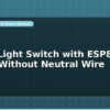 blog smart light switch with esp8266 works without neutral wire 598642