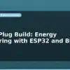 blog smart plug build energy monitoring with esp32 and blynk 599217