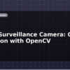 blog smart surveillance camera object detection with opencv 599875