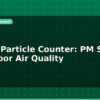 blog smoke particle counter pm sensor for indoor air quality 596121