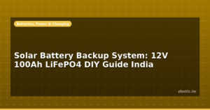 Solar Battery Backup System: 12V 100Ah LiFePO4 DIY Guide India