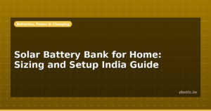 Solar Battery Bank for Home: Sizing and Setup India Guide